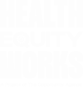 Health Equity Works A Project of The Opportunity Agenda